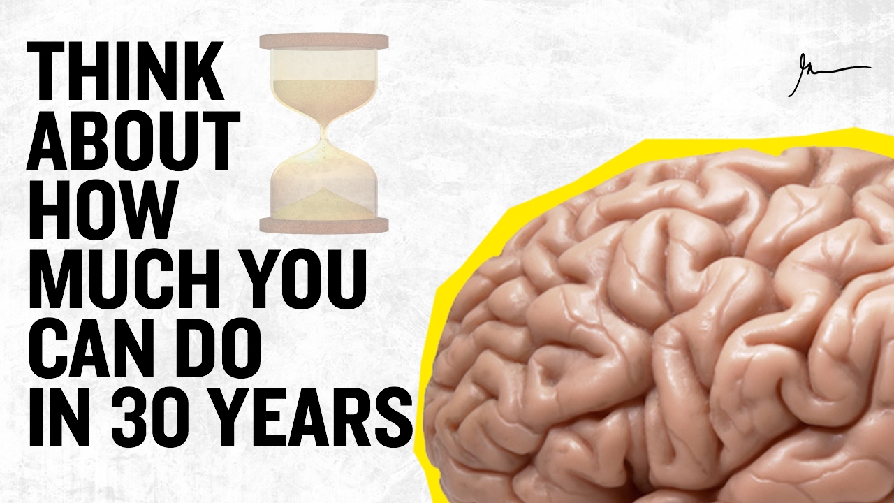 Think-About-How-Much-You-Can-Do-in-30-Years