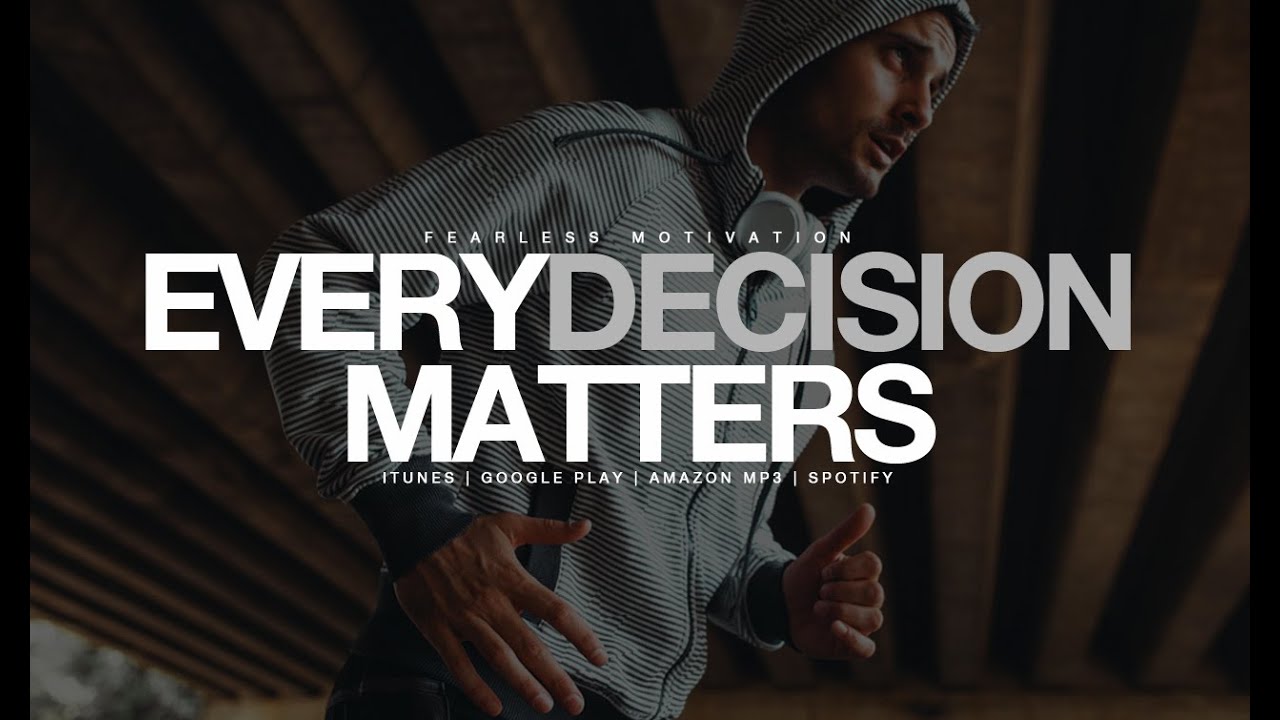 Every-Decision-Matters-Motivational-Video
