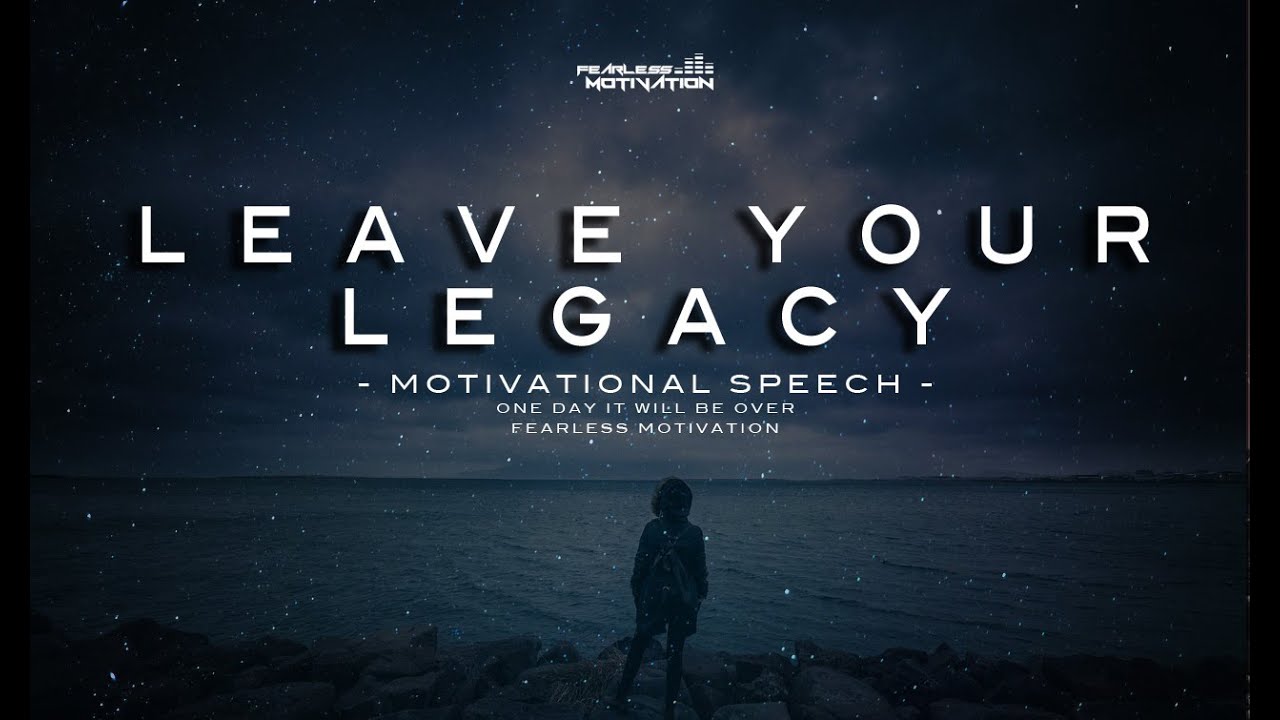 Leave-Your-Legacy-Motivational-Speech