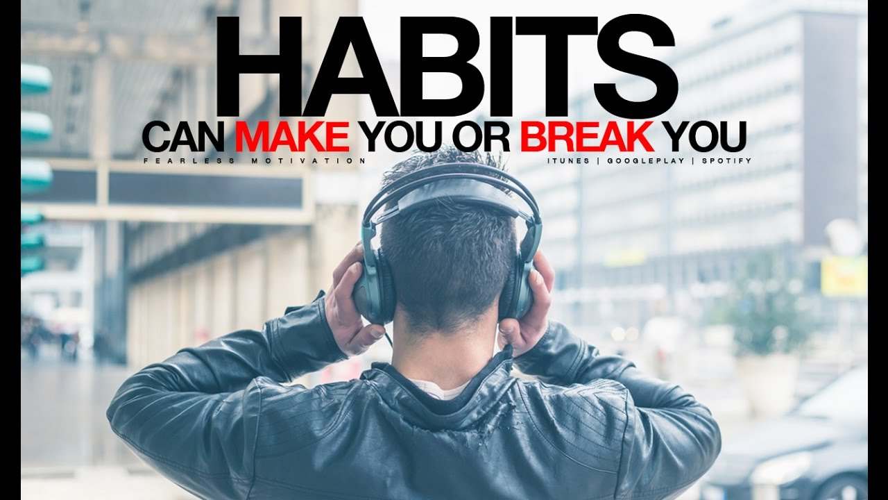 Habits-Can-MAKE-You-Or-Break-You-Entrepreneur-Motivational-Video
