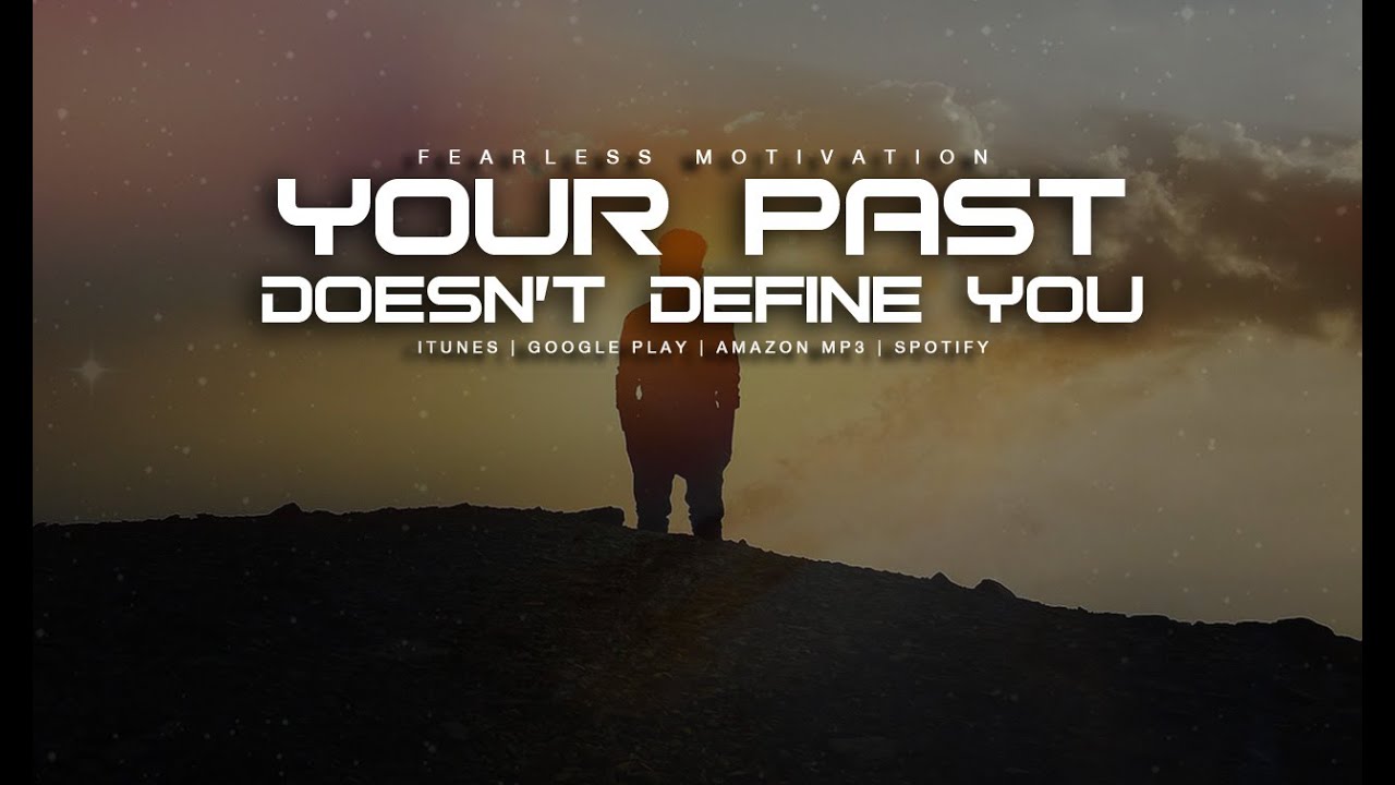 Your-Past-Doesnt-Define-You-Motivational-Video